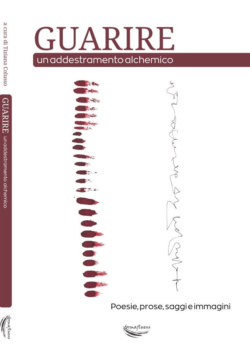 “GUARIRE. Un addestramento alchemico. Poesie, prose, saggi e immagini” (Formafluens Magazine) a cura di Tiziana Colusso, 42 autori